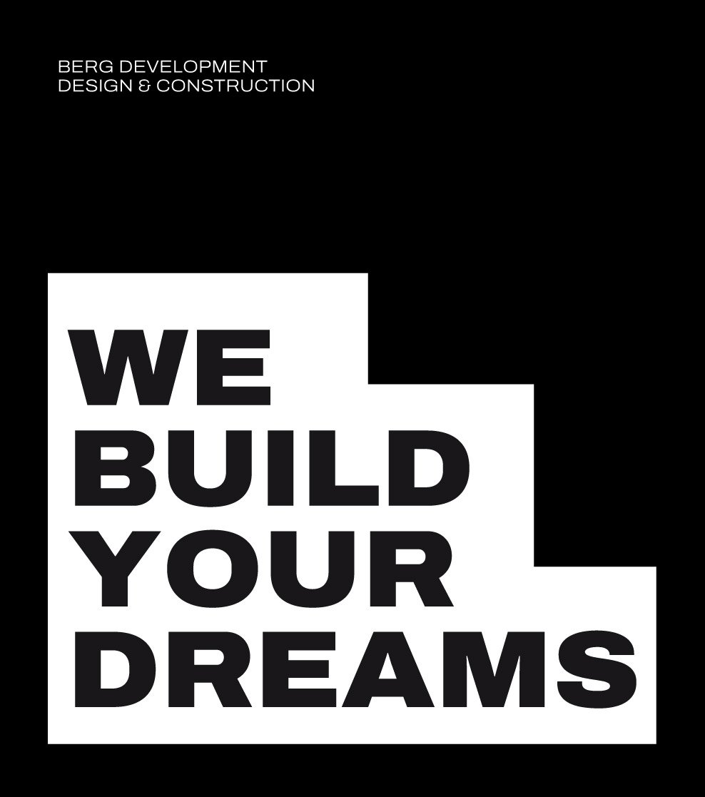 Black-and-white graphic with the text “WE BUILD YOUR DREAMS” in bold, staircase-shaped layout. Berg Development branding is in the top left corner.