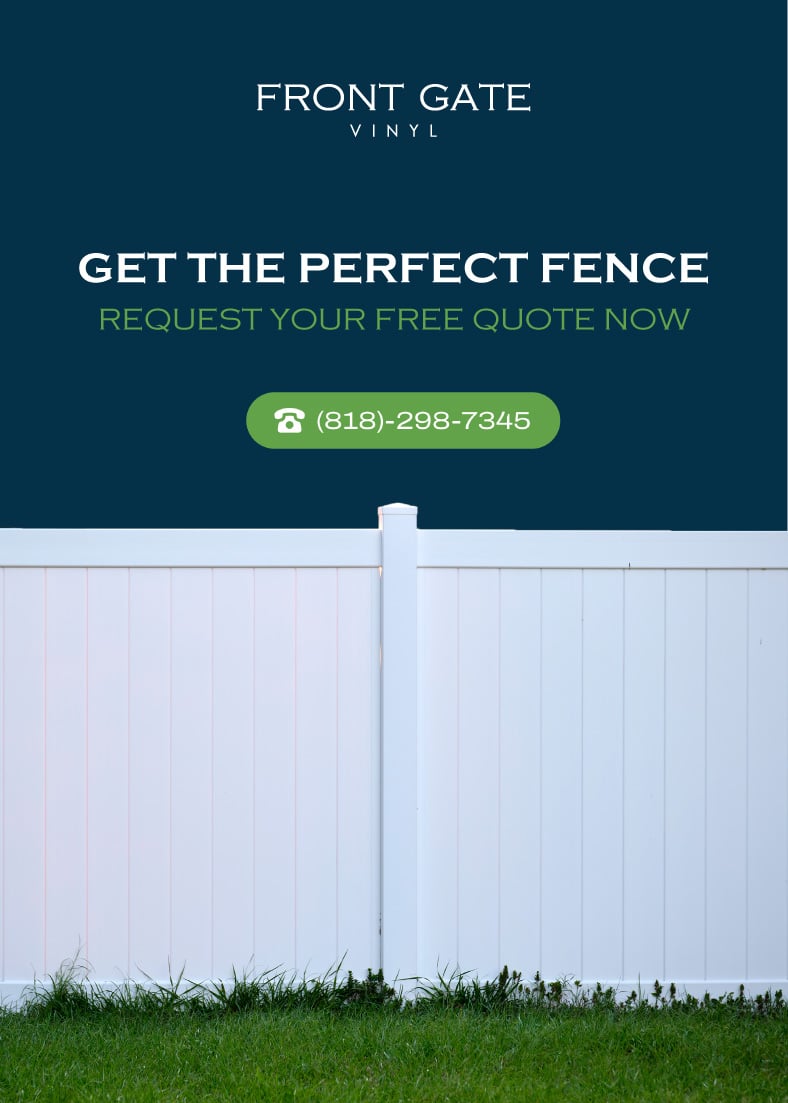 Front Gate Vinyl poster featuring a white vinyl fence and the text: "GET THE PERFECT FENCE – REQUEST YOUR FREE QUOTE NOW" with a green phone button displaying (818)-298-7345.
